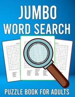 Jumbo Word Search Puzzle Book for Adults: 200 Easy to See Large Print Word Search Games with Solutions B09T9TZXTP Book Cover