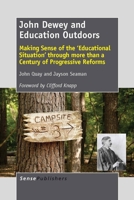 John Dewey and Education Outdoors: Making Sense of the 'educational Situation' Through More Than a Century of Progressive Reforms 9462092133 Book Cover