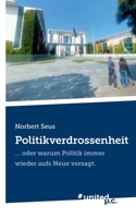 Politikverdrossenheit: ... oder warum Politik immer wieder aufs Neue versagt. (German Edition) 3710331137 Book Cover