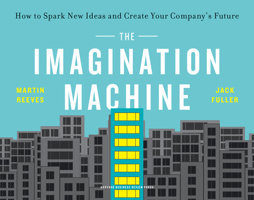 The Imagination Machine: How to Spark New Ideas and Create Your Company's Future 1647820863 Book Cover