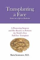 Transplanting a Face: Notes on a Life in Medicine 1596240393 Book Cover