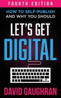 Let's Get Digital: How to Self-Publish, and Why You Should 1475212607 Book Cover