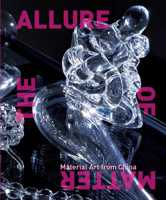 The Allure of Matter: Material Art from China 0935573607 Book Cover