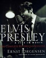 Elvis Presley: A Life in Music--The Complete Recording Sessions 0312263155 Book Cover