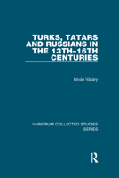 Turks, Tatars and Russians in the 13th-16th Centuries 1138375152 Book Cover