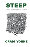 Steep: A Black Neurosurgeon's Journey 1953583989 Book Cover