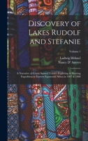 Discovery of Lakes Rudolf and Stefanie: A Narrative of Count Samuel Teleki's Exploring & Hunting Expedition in Eastern Equatorial Africa in 1887 & 1888, Volume 1 1016267398 Book Cover