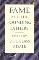 Fame and the Founding Fathers 0865971935 Book Cover