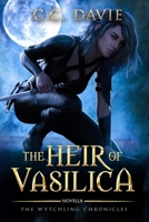 The Heir of Vasilica: The Wytchling Chronicles 1991165862 Book Cover