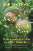 The Smell of Fresh Rain: The Unexpected Pleasures of our Most Elusive Sense 1785783416 Book Cover