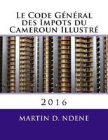 Le Code General Des Impots Du Cameroun Illustre: 2016 1523456264 Book Cover