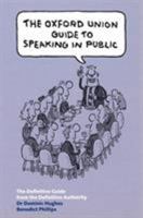 The Oxford Union Guide to Speaking in Public 0753509555 Book Cover