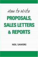 How To Write Proposals, Sales Letters & Reports 0969790147 Book Cover