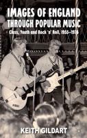 Images of England Through Popular Music: Class, Youth and Rock 'n' Roll, 1955-1976 0230019692 Book Cover