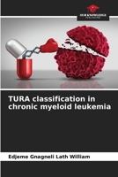 TURA classification in chronic myeloid leukemia 6205938014 Book Cover