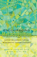 Encouraging Metacognition: Supporting Learners Through Metacognitive Teaching Strategies 1433112736 Book Cover