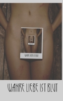 Wahre Liebe ist Blut: Die Philosophie der Liebe B0BSXXZ8ZJ Book Cover