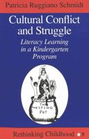 Cultural Conflict and Struggle: Literacy Learning in a Kindergarten Program (Rethinking Childhood. Vol 5) 0820437573 Book Cover