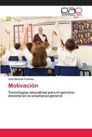 Motivación: Tecnologías educativas para el ejercicio docente en la enseñanza general 3659004669 Book Cover