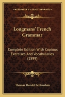 Longmans' French Grammar: Complete Edition With Copious Exercises and Vocabularies 1016483929 Book Cover