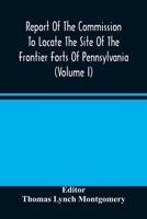 Report of the Commission to Locate the Site of the Frontier Forts of Pennsylvania; Volume 1 101634824X Book Cover