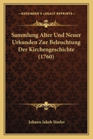 Sammlung Alter Und Neuer Urkunden Zur Beleuchtung Der Kirchengeschichte 3742870696 Book Cover