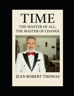 Time: The Master of All, The Master of Change B0FQCPN8YB Book Cover