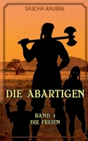 Die Freien: Die Abartigen, Band 3 338450044X Book Cover
