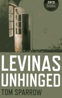 Levinas Unhinged 178279056X Book Cover