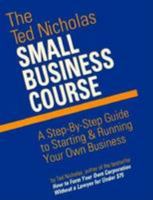 The Ted Nicholas Small Business Course: A Step-By-Step Guide to Starting & Running Your Own Business 0793107253 Book Cover