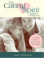 The Caring Spirit Approach to Eldercare 1932529063 Book Cover