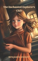 The Enchanted Explorer's Club B0DXBNNY1N Book Cover