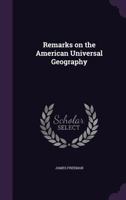 Remarks on The American universal geography. 134673514X Book Cover