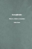 Creativity: Theory, History, Practice 0415349168 Book Cover