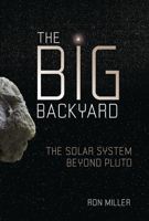 The Big Backyard: The Solar System beyond Pluto 1728475341 Book Cover