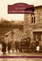 Mayet-de-Montagne (Le Canton du) (Mémoire En Images Locaux) (French Edition) 2813803073 Book Cover
