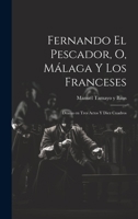 Fernando el pescador, o, M�laga y los franceses: Drama en tres actos y diez cuadros 1020502592 Book Cover