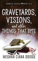 Graveyards, Visions, and Other Things That Byte 1927850827 Book Cover