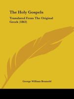 The Holy Gospels: Translated From The Original Greek 1104394138 Book Cover