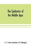 The Epidemics of the Middle Ages 9353701139 Book Cover