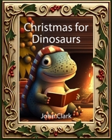 Christmas for Dinosaurs B0C9S7Q2KW Book Cover