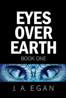 Eyes Over Earth: A Science Fiction Tale 1644679779 Book Cover