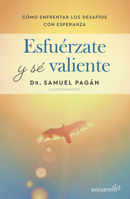 Esfuérzate Y Sé Valiente: Cómo Enfrentar Los Desafíos Con Esperanza / Be Strong and Courageous: How to Face Challenges with Hope (Spanish Edition) 6073940041 Book Cover