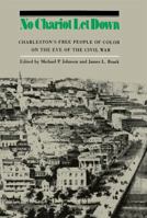 No Chariot Let Down: Charleston's Free People of Color on the Eve of the Civil War 0393955249 Book Cover