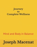 Journey to Complete Wellness Mind and Body in Balance B0F259VPT2 Book Cover