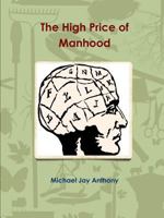 The High Price of Manhood 1312291397 Book Cover