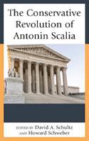 The Conservative Revolution of Antonin Scalia 149856450X Book Cover