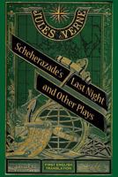 Scheherazade's Last Night and Other Plays 162933197X Book Cover