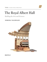 The Royal Albert Hall: Building the Arts and Sciences 2503600263 Book Cover