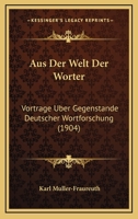 Aus Der Welt Der Worter: Vortrage Uber Gegenstande Deutscher Wortforschung (1904) 1167568613 Book Cover